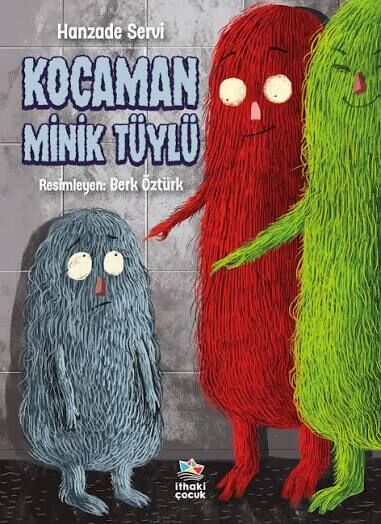 Kocaman Minik Tüylü - Hanzade Servi - İthaki Çocuk Yayınları