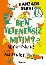 Su Günlükleri 3 - Ben Yeteneksiz miyim? - Hanzade Servi - Tudem