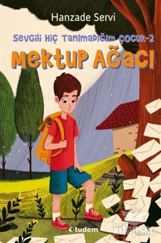 Sevgili Hiç Tanımadığım Çocuk 2 - Mektup Ağacı - Hanzade Servi - Tudem