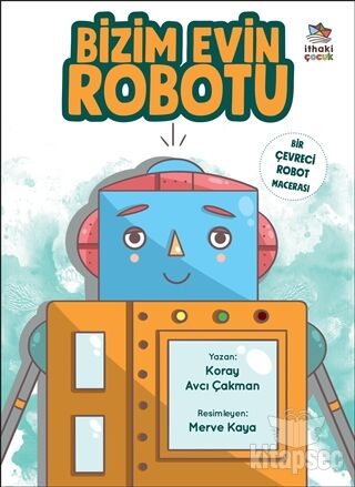 Bizim Evin Robotu - Koray Avcı Çakman - İthaki Çocuk