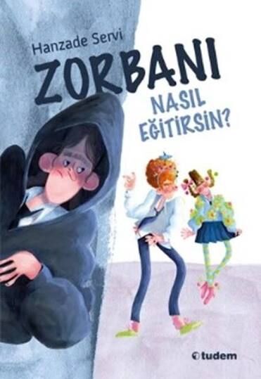 Zorbanı Nasıl Eğitirsin? - Hanzade Servi - Tudem