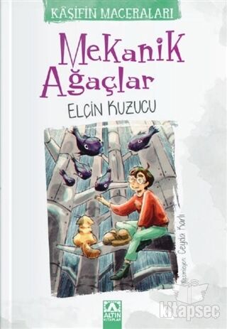 Mekanik Ağaçlar - Kaşifin Maceraları - Elçin Kuzucu - Altın Kitaplar