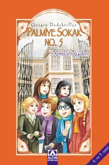 Palmiye Sokak No. 5 - Gezgin Dedektifler - Almıla Aydın - Altın Kitaplar