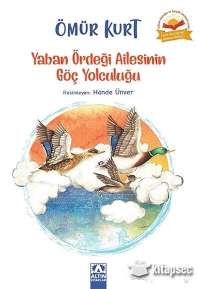 Yaban Ördeği Ailesinin Göç Yolculuğu - Ömür Kurt - Altın Kitaplar