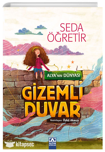 Alya`nın Dünyası - Gizemli Duvar - Seda Öğretir - Altın Kitapları