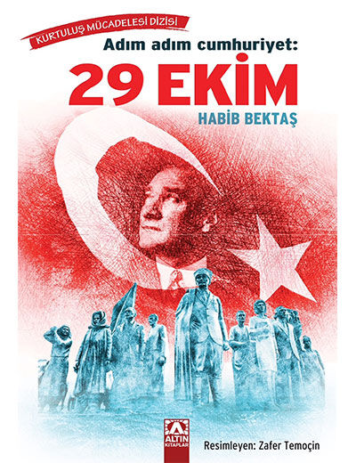 Adım Adım Cumhuriyet: - 29 Ekim - Habib Bektaş - Altın Kitaplar