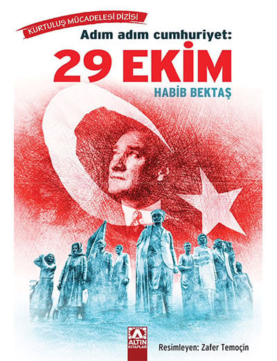 Adım Adım Cumhuriyet: - 29 Ekim - Habib Bektaş - Altın Kitaplar
