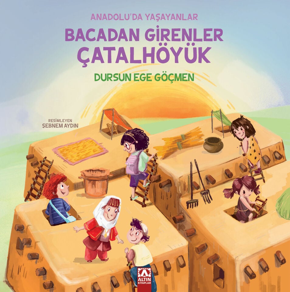 Bacadan Girenler - Çatalhöyük - Dursun Ege Göçmen - Altın Kitaplar