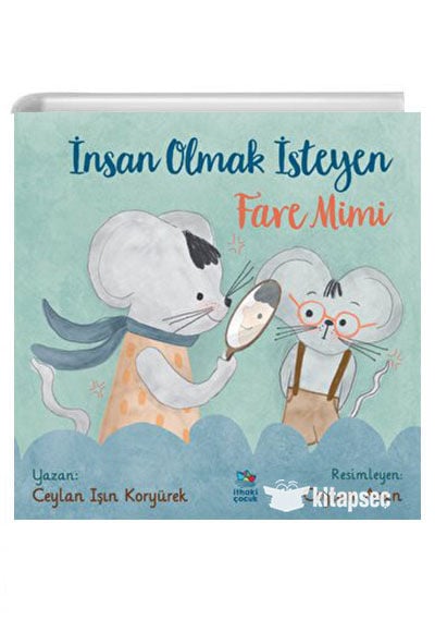 İnsan Olmak İsteyen Fare Mimi Ceylan Işın Koryürek - İthaki Çocuk Yayınları