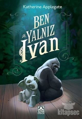 Ben Yalnız Ivan - K.A. Applegate - Altın Kitaplar