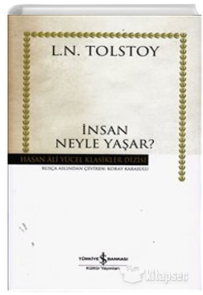 İnsan Neyle Yaşar - Lev Tolstoy - Hasan Ali Yücel Klasikleri