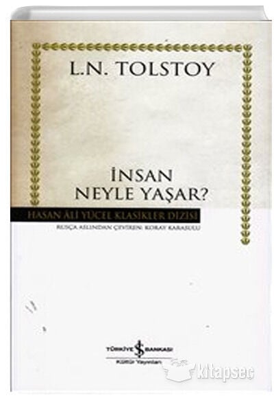 İnsan Neyle Yaşar - Lev Tolstoy - Hasan Ali Yücel Klasikleri