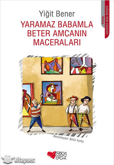 Yaramaz Babamla Beter Amcanın Maceraları - Yiğit Bener - Can Çocuk Yayınları