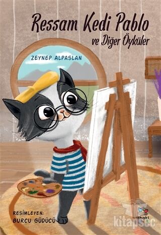 Ressam Kedi Pablo ve Diğer Öyküler - Zeynep Alpaslan - İthaki Çocuk Yayınları
