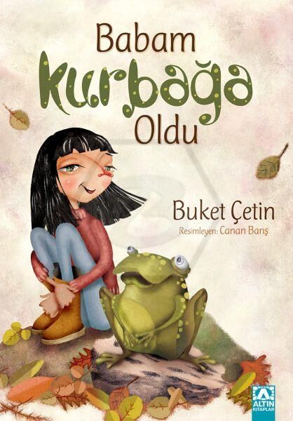 Babam Kurbağa Oldu - Buket Çetin - Altın Kitaplar