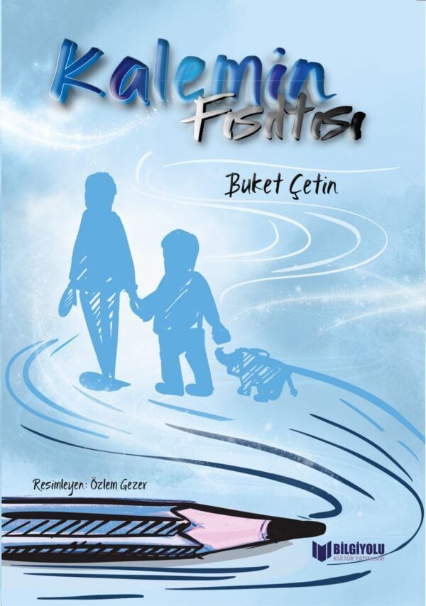 Kalemin Fısıltısı - Buket Çetin - Bilgiyolu Kültür Yayınları