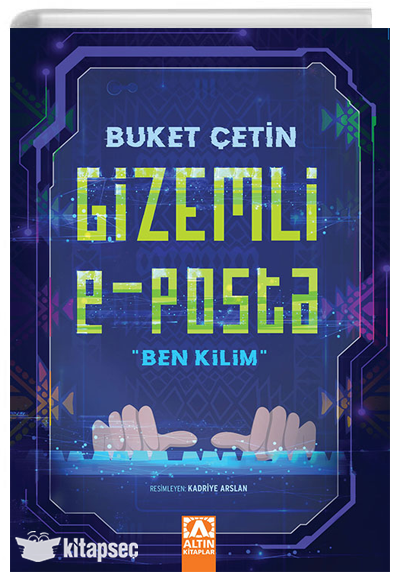 Gizemli E-Posta Ben Kilim - Buket Çetin -Altın Kitaplar