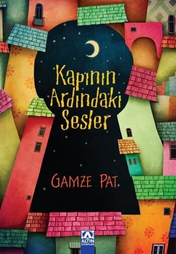 Kapının Ardındaki Sesler - Gamze Pat - Altın Kitaplar