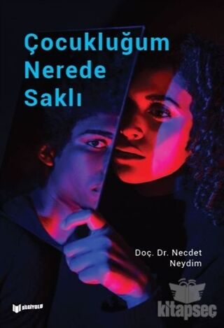 Çocukluğum Nerede Saklı - Necdet Neydim - Bilgiyolu Yayıncılık