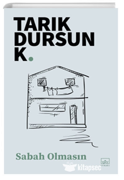 Sabah Olmasın - Tarık Dursun K. - İthaki Yayınları