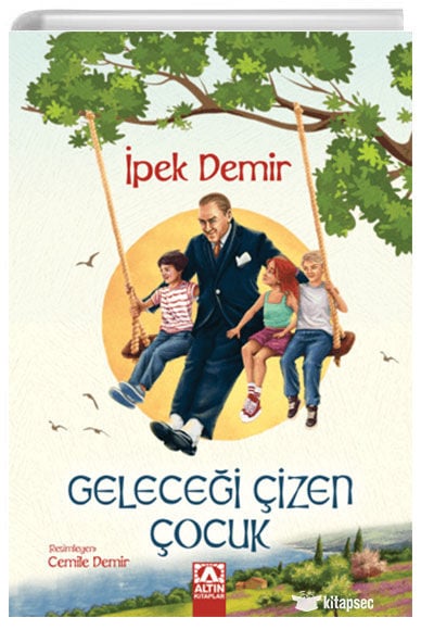 Geleceği Çizen Çocuk - İpek Demir - Altın Kitaplar