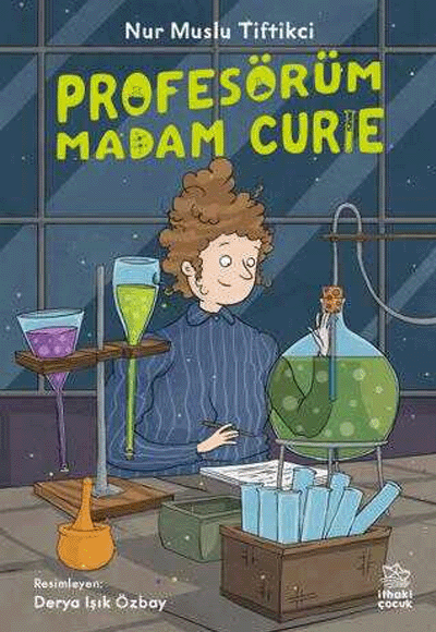 Profesörüm Madam Curie - Nur Muslu Tiftikci -İthaki Çocuk Yayınları