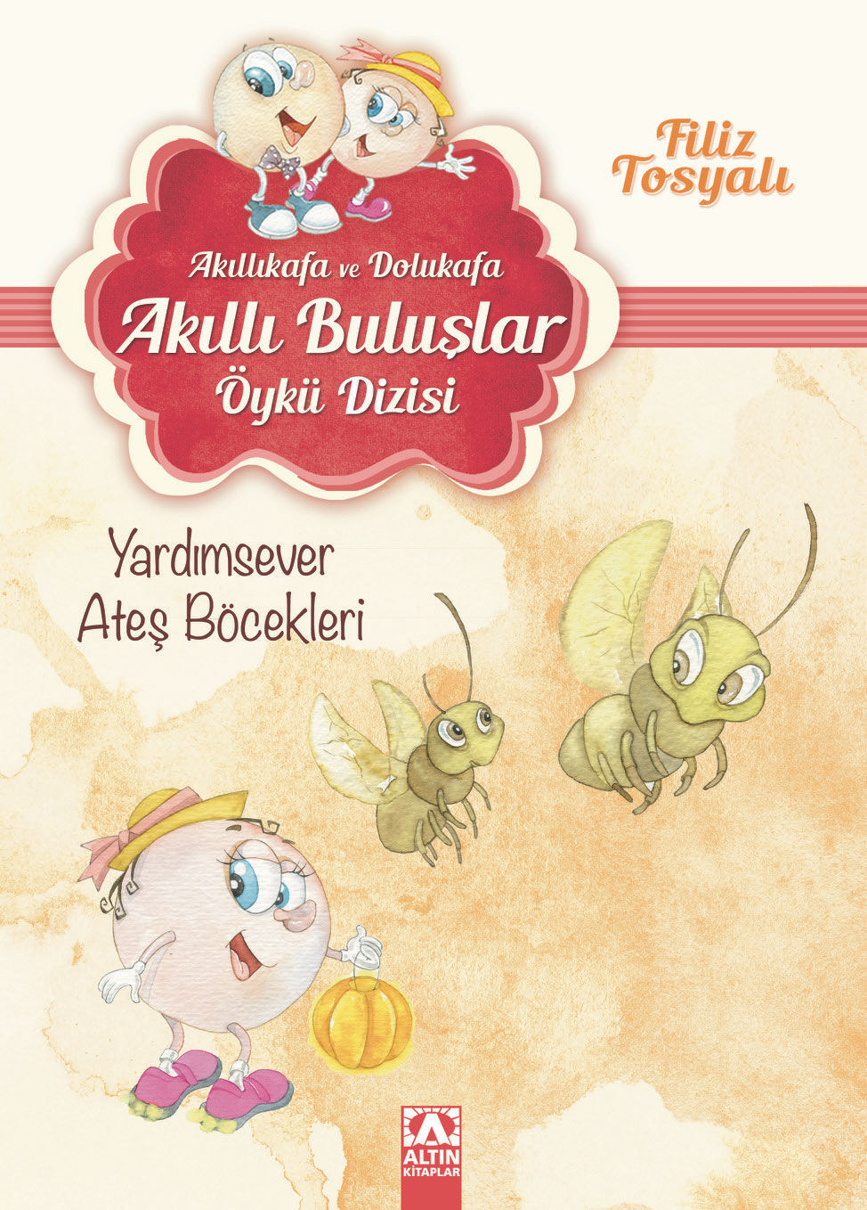 Akıllı Buluşlar - Filiz Tosyalı - Yardımsever Ateş Böcekleri Altın Kitaplar