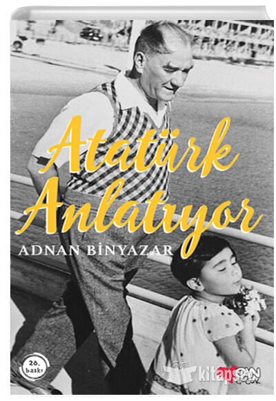 Atatürk Anlatıyor - Adnan Binyazar - Can Çocuk Yayınları