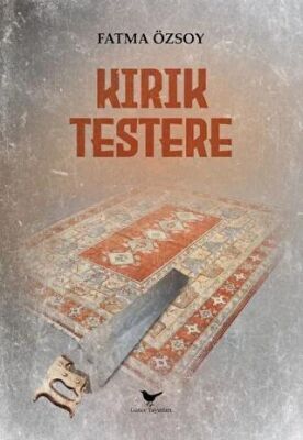 Kırık Testere - Fatma Özsoy - Günce Yayınları