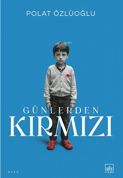 Günlerden Kırmızı - Polat Özlüoğlu - İthaki Yayınları