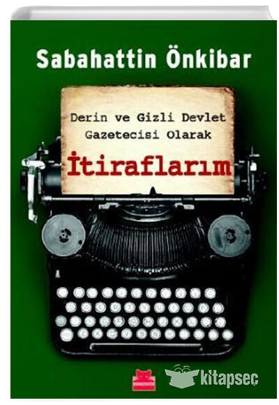 Derin ve Gizli Devlet Gazetecisi Olarak - İtiraflarım - Sabahattin Önkibar - Kırmızı Kedi Yayınevi