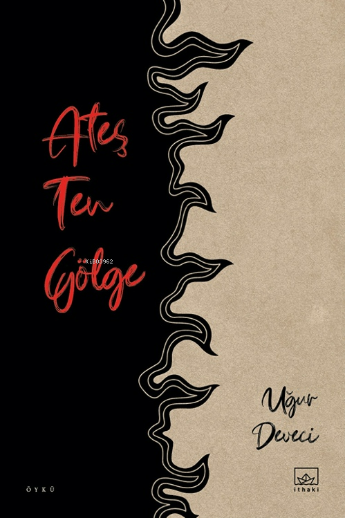 Ateş Ten Gölge - Uğur Deveci - İthaki Yayınları