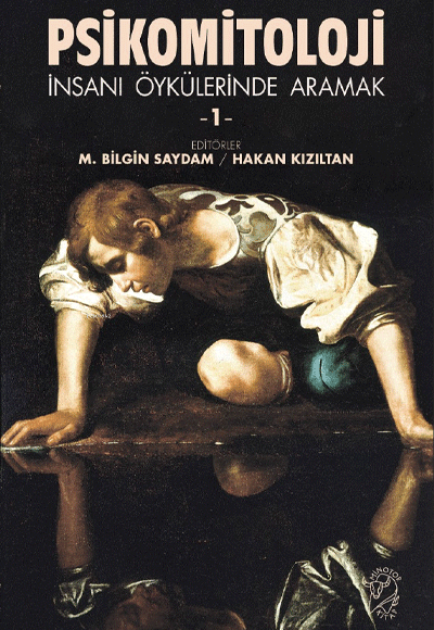 Psikomitoloji İnsanı Öykülerinde Aramak 1 - M. Bilgin Saydam - Minotor Kitap