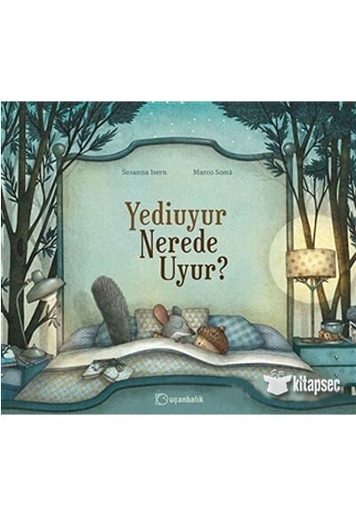 Yediuyur Nerede Uyur? - Uçanbalık Yayınları