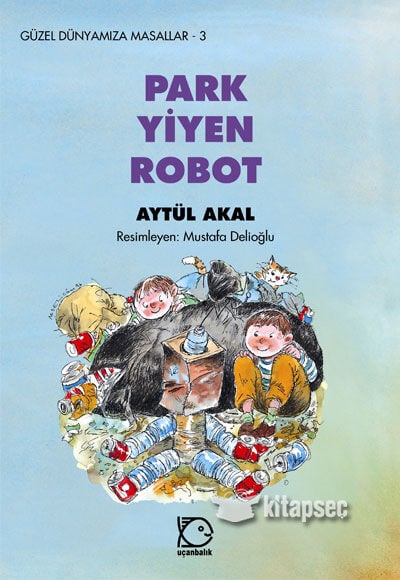 Park Yiyen Robot - Aytül Akal - Uçanbalık Yayınları