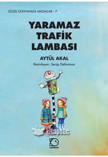 Yaramaz Trafik Lambası - Aytül Akal - Uçanbalık Yayınları
