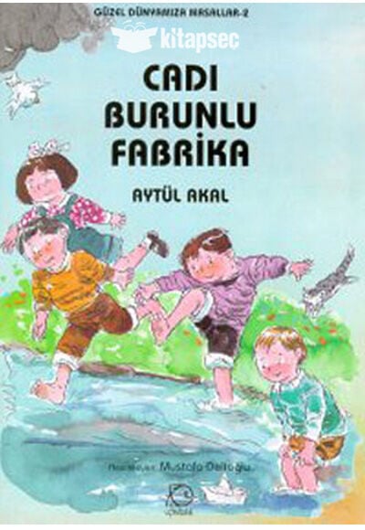 Cadı Burunlu Fabrika - Aytül Akal - Uçanbalık Yayıncılık