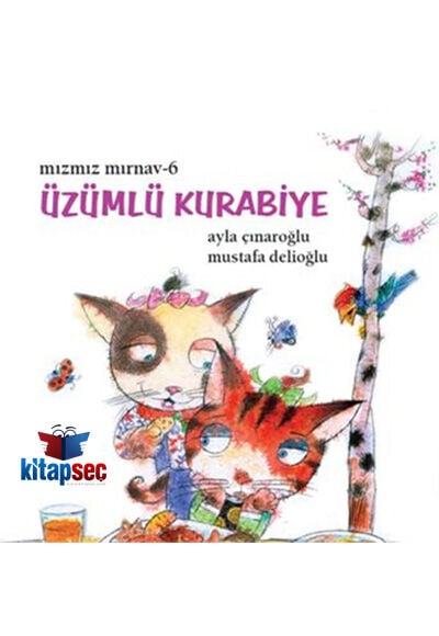 Mızmız Mırnav 6 - Üzümlü Kurabiye - Ayla Çınaroğlu - Uçanbalık Yayıncılık