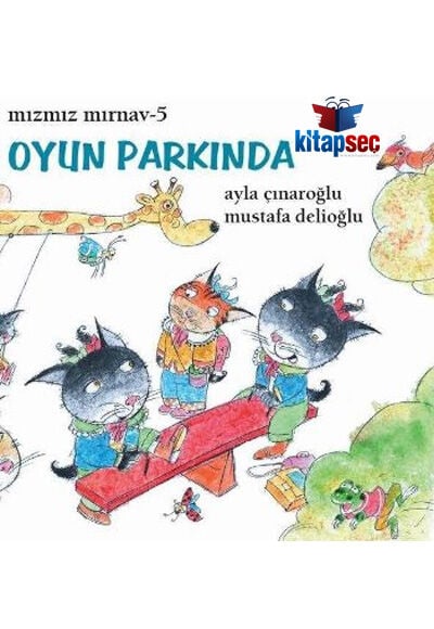 Mızmız Mırnav 5 - Oyun Parkında - Mustafa Delioğlu - Uçanbalık Yayıncılık