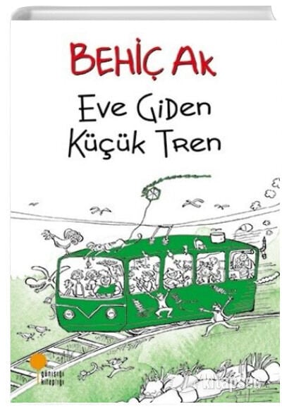 Eve Giden Küçük Tren - Behiç Ak - Günışığı Kitaplığı