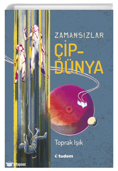 Zamansızlar - Çipdünya - Toprak Işık - Tudem Edebiyat