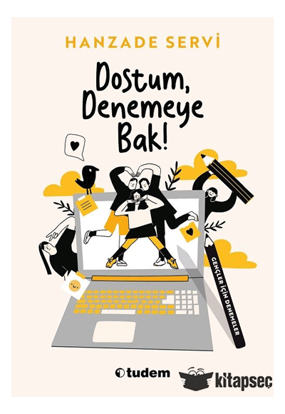 Dostum, Denemeye Bak - Hanzade Servi - Tudem Yayınları