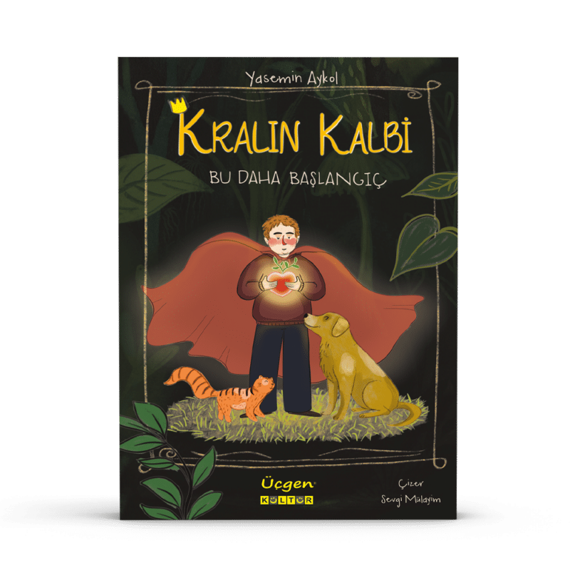 Kralın Kalbi – Bu Daha Başlangıç - Yasemin Akyol - Üçgen Kültür
