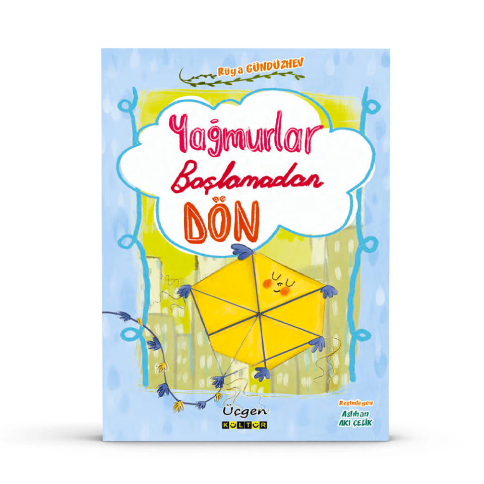 Yağmurlar Başlamadan Dön - Rüya Gündüzhev - Üçgen Çocuk