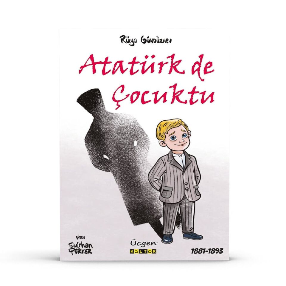 Atatürk de Çocuktu - Rüya Gündüzhev - Üçgen Kültür