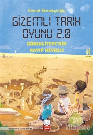 Gizemli Tarih Oyunu 2.0 - Göbeklitepe`nin Kayıp Heykeli - Demet Ekmekcioğlu - Kırmızı Kedi Çocuk