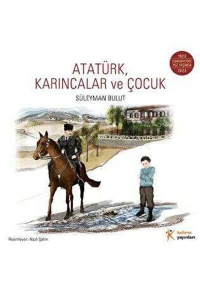 Atatürk, Karıncalar ve Çocuk - Süleyman Bulut - Kelime Yayınları