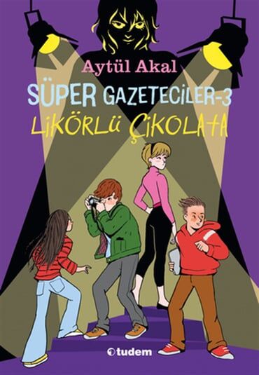 Süper Gazeteciler-3 - Likörlü Çikolata - Aytül Akal - Tudem Yayınları