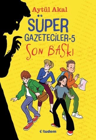 Süper Gazeteciler-5 - Son Baskı - Aytül Akal - Tudem Yayınları