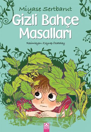 Gizli Bahçe Masalları - Miyase Sertbarut - Altın Kitaplar Yayınevi
